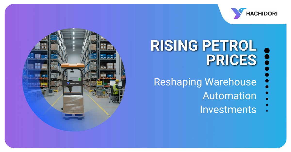 Rising Petrol Prices are reshaping factory & warehouse automation investments